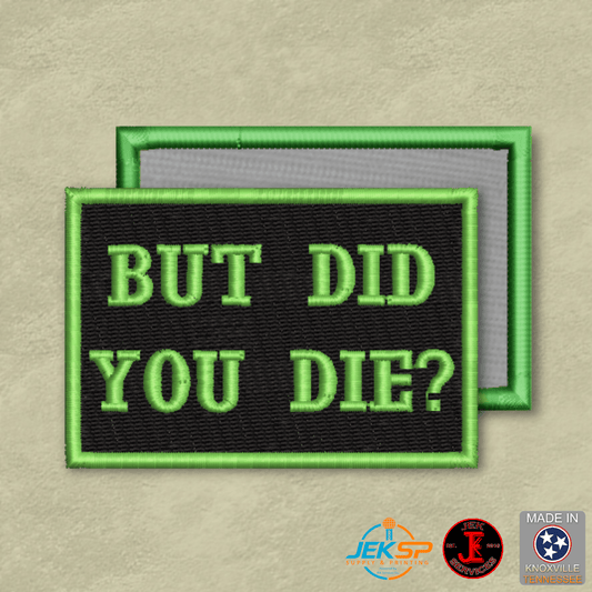 But Did You Die Funny Morale Patch | Made in USA | VELCRO® Brand Hook Backing - LoneStar Adhesive