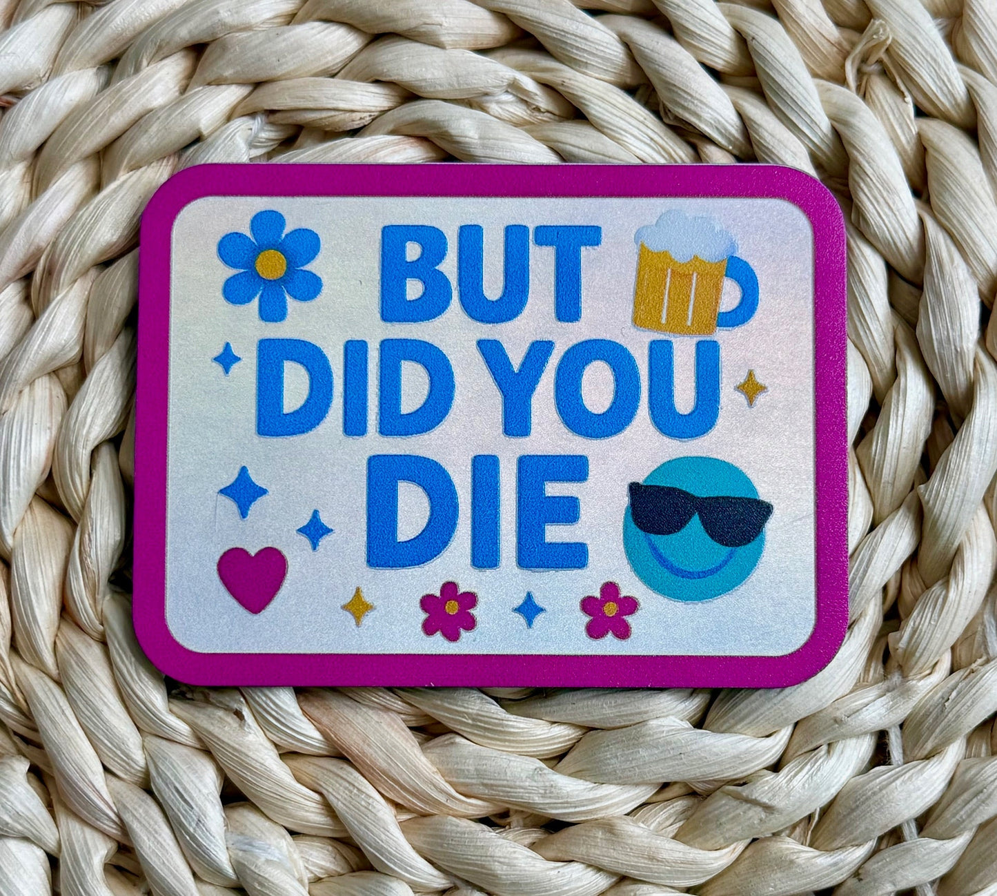 But Did You Die UV Printed Holographic Leatherette Hat Patch - LoneStar Adhesive