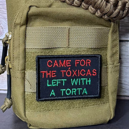 Came For The Toxicas, Left With A Torta Funny Morale Patch, 2x3" | Made in USA | VELCRO® Brand Hook Backing - LoneStar Adhesive
