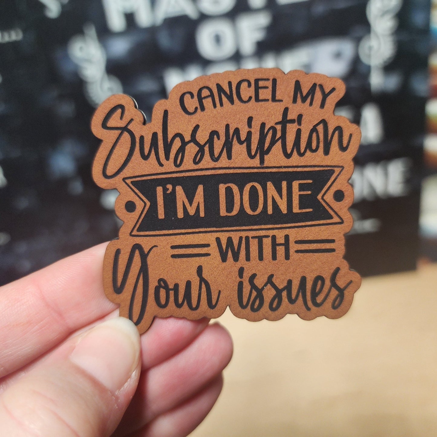Cancel My Subscription, I'm Done! Engraved Leatherette Hat Patch - MR01 - LoneStar Adhesive