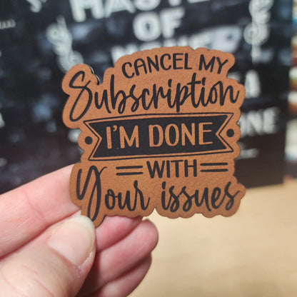 Cancel My Subscription, I'm Done! Engraved Leatherette Hat Patch - MR01 - LoneStar Adhesive