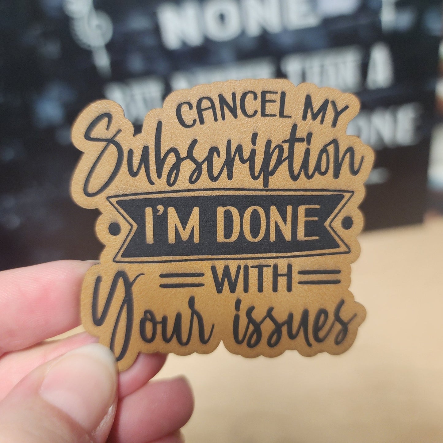 Cancel My Subscription, I'm Done! Engraved Leatherette Hat Patch - MR01 - LoneStar Adhesive