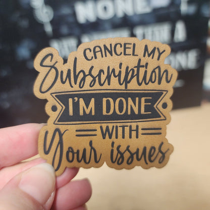 Cancel My Subscription, I'm Done! Engraved Leatherette Hat Patch - MR01 - LoneStar Adhesive