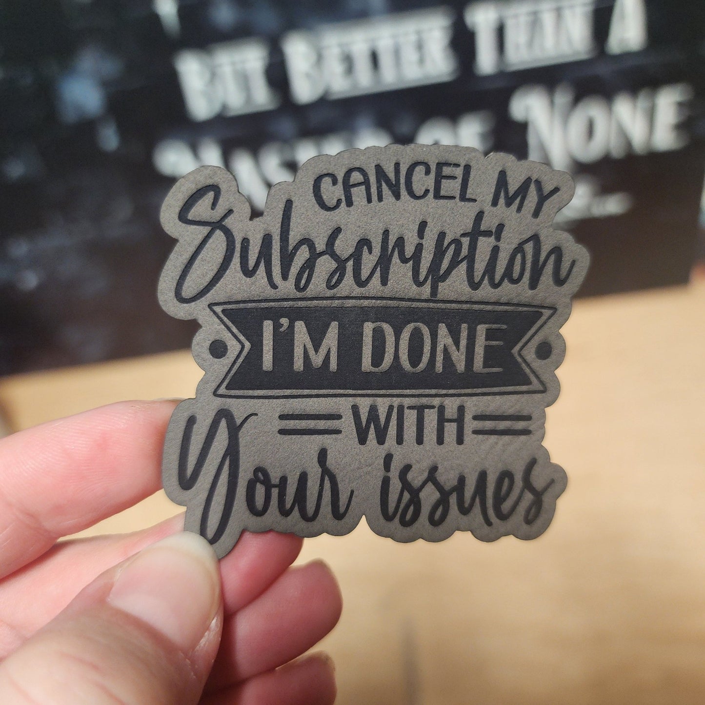 Cancel My Subscription, I'm Done! Engraved Leatherette Hat Patch - MR01 - LoneStar Adhesive
