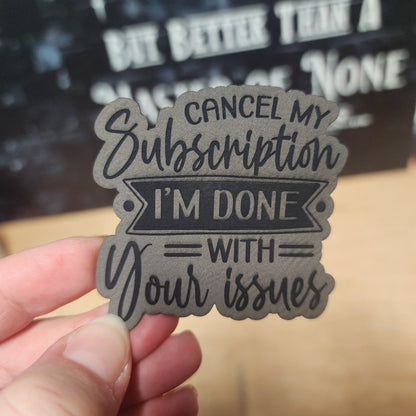 Cancel My Subscription, I'm Done! Engraved Leatherette Hat Patch - MR01 - LoneStar Adhesive