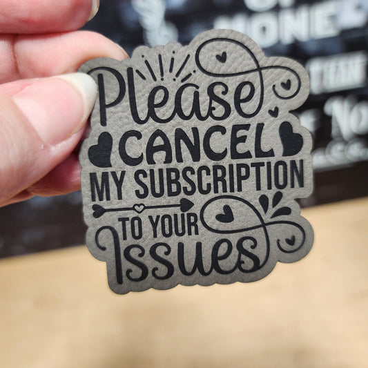 Cancel My Subscription Issues (Grey) Engraved Leatherette Hat Patch - MR01 - LoneStar Adhesive