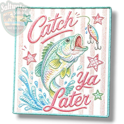 Catch Ya Later UV Printed Embroidery Look Patch - LoneStar Adhesive
