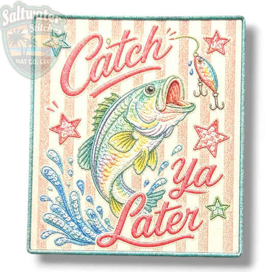 Catch Ya Later UV Printed Embroidery Look Patch - LoneStar Adhesive