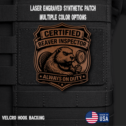 Certified Beaver Inspector Funny Morale Patch | Made in USA | VELCRO® Brand Hook Backing - LoneStar Adhesive