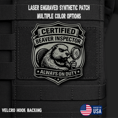 Certified Beaver Inspector Funny Morale Patch | Made in USA | VELCRO® Brand Hook Backing - LoneStar Adhesive