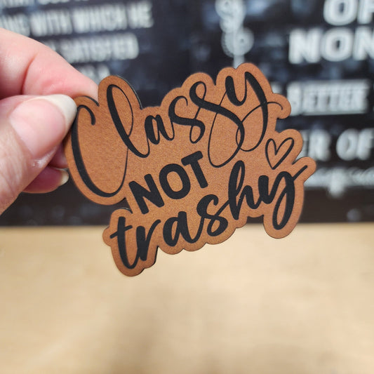 Classy Not Trashy (Rawhide) Engraved Leatherette Hat Patch - MR01 - LoneStar Adhesive