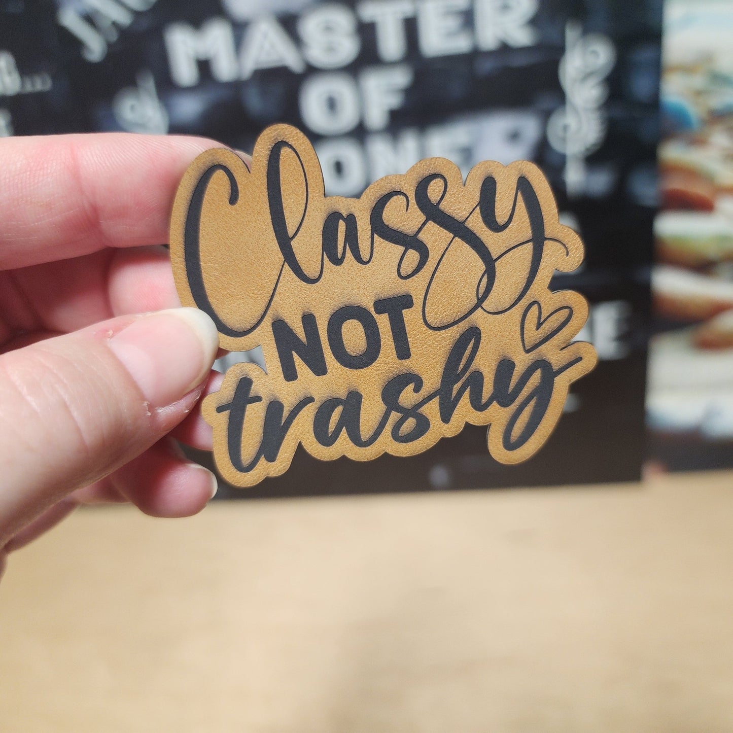 Classy, Not Trashy (Saddle Tan) Engraved Leatherette Hat Patch - MR01 - LoneStar Adhesive