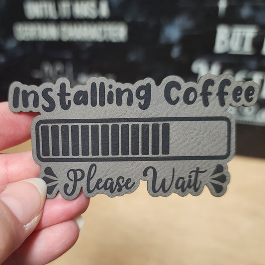 Coffee Installation In Progress (Grey) Engraved Leatherette Hat Patch - MR01 - LoneStar Adhesive