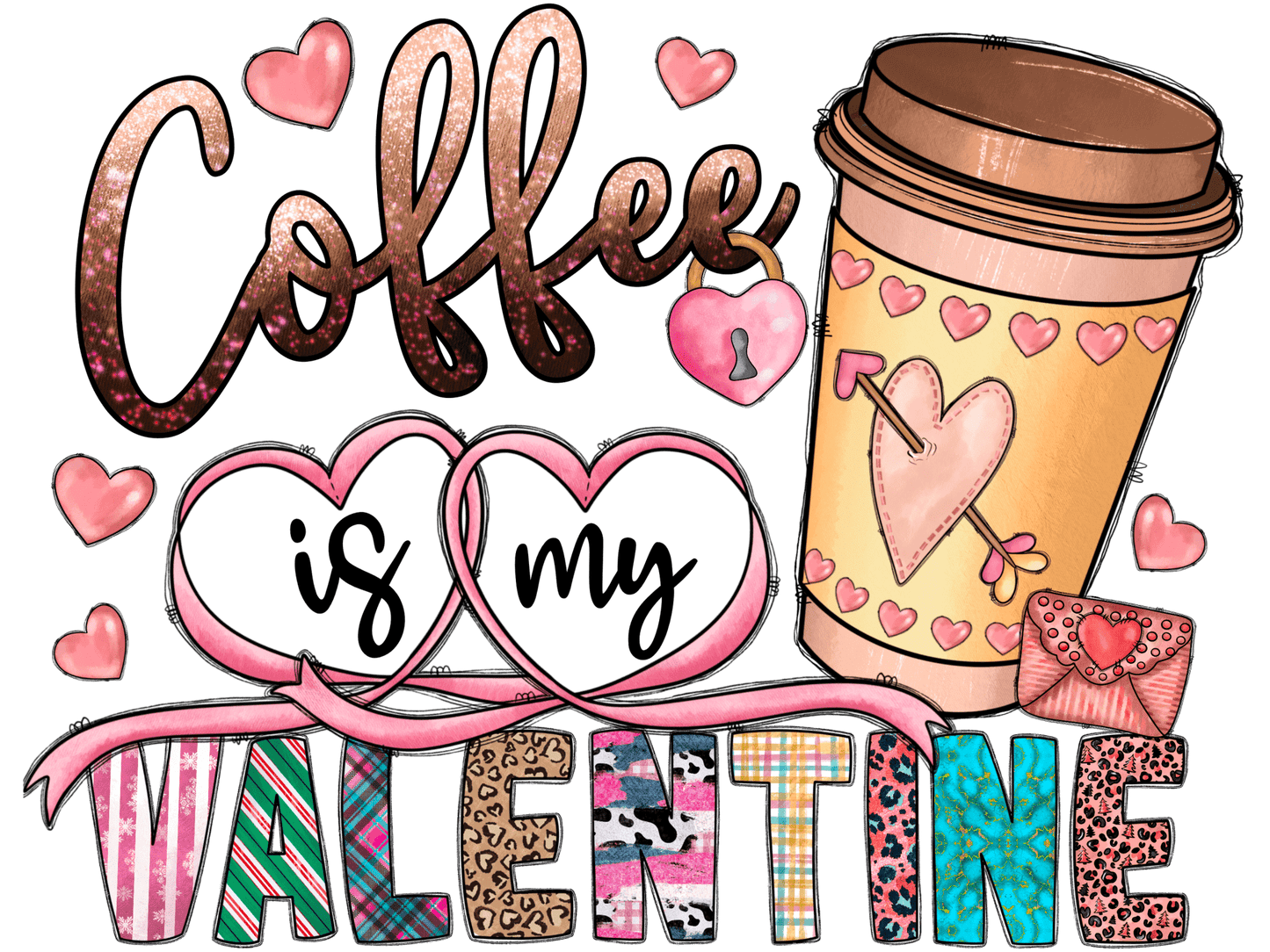 "Coffee is my Valentine" DTF TRANSFER - #LoneStar Adhesive#