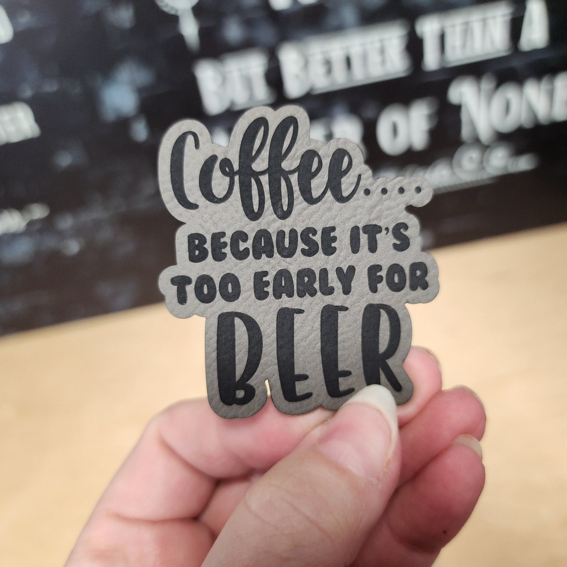 Coffee: Too Early for Beer (Grey) Engraved Leatherette Hat Patch - MR01 - LoneStar Adhesive