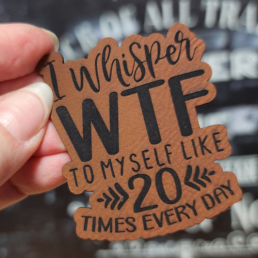 Daily WTF (Rawhide) Engraved Leatherette Hat Patch - MR01 - LoneStar Adhesive