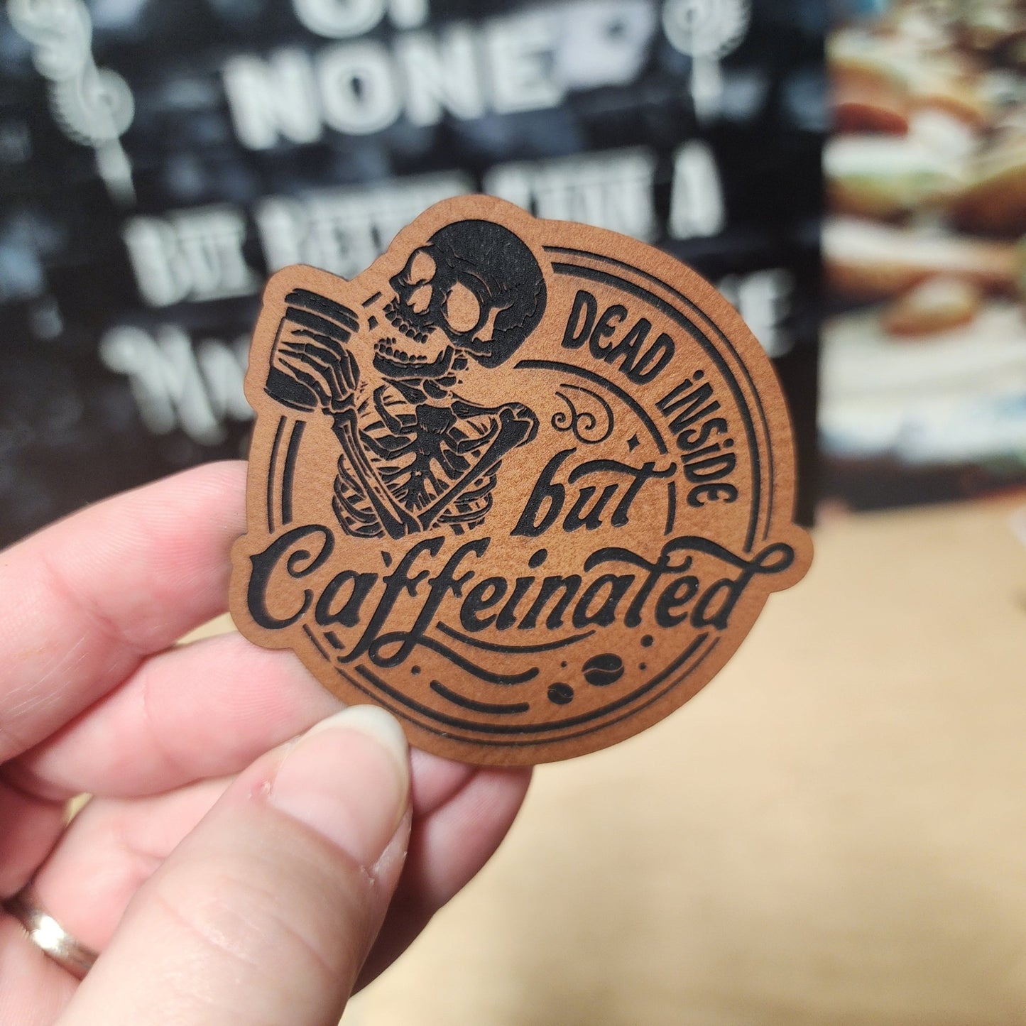 Dead Inside, But Caffeinated (Rawhide) Engraved Leatherette Hat Patch - MR01 - LoneStar Adhesive