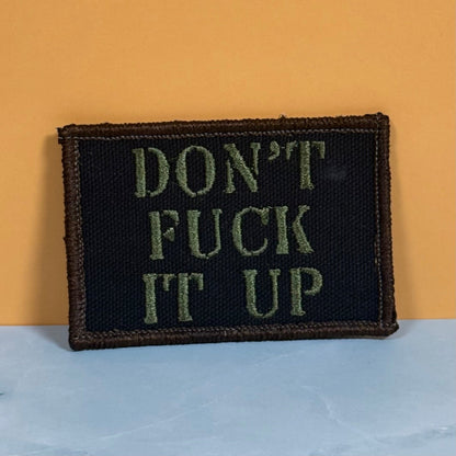 Don't Fuck It Up Funny Tactical Morale Patch, 2x3" | Made in USA | VELCRO® Brand Hook Backing - LoneStar Adhesive