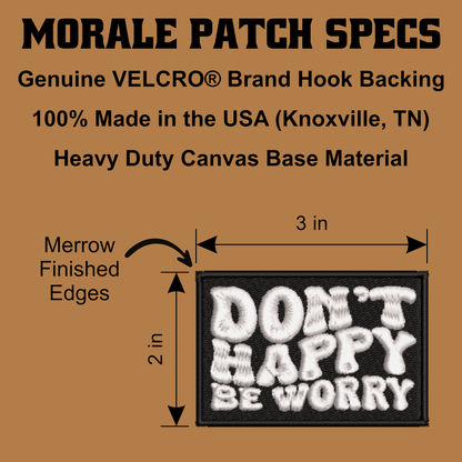 Don't Happy, Be Worry Funny Morale Patch, 2x3" | Made in USA | VELCRO® Brand Hook Backing - LoneStar Adhesive