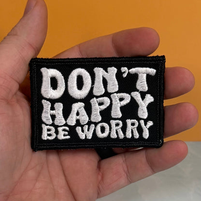 Don't Happy, Be Worry Funny Morale Patch, 2x3" | Made in USA | VELCRO® Brand Hook Backing - LoneStar Adhesive