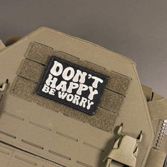 Don't Happy, Be Worry Funny Morale Patch, 2x3" | Made in USA | VELCRO® Brand Hook Backing - LoneStar Adhesive