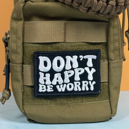 Don't Happy, Be Worry Funny Morale Patch, 2x3" | Made in USA | VELCRO® Brand Hook Backing - LoneStar Adhesive