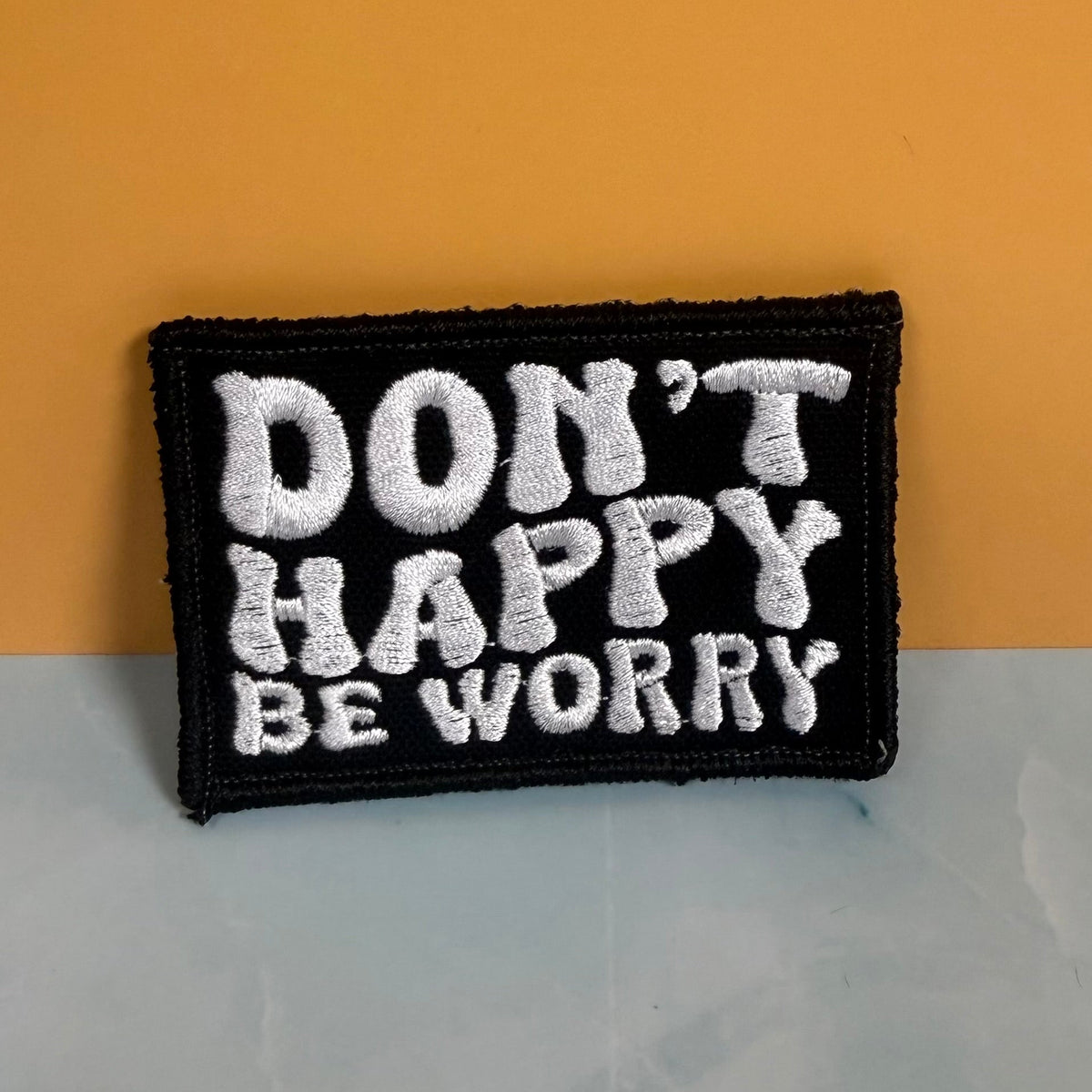 Don't Happy, Be Worry Funny Morale Patch, 2x3" | Made in USA | VELCRO® Brand Hook Backing - LoneStar Adhesive