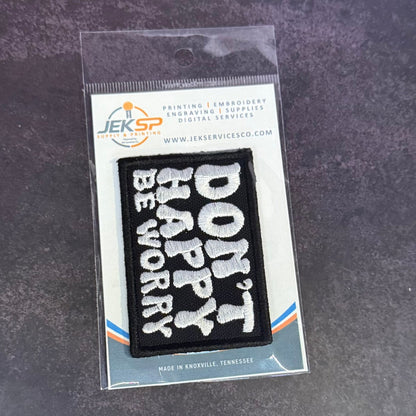 Don't Happy, Be Worry Funny Morale Patch | Made in USA | VELCRO® Brand Hook Backing - LoneStar Adhesive