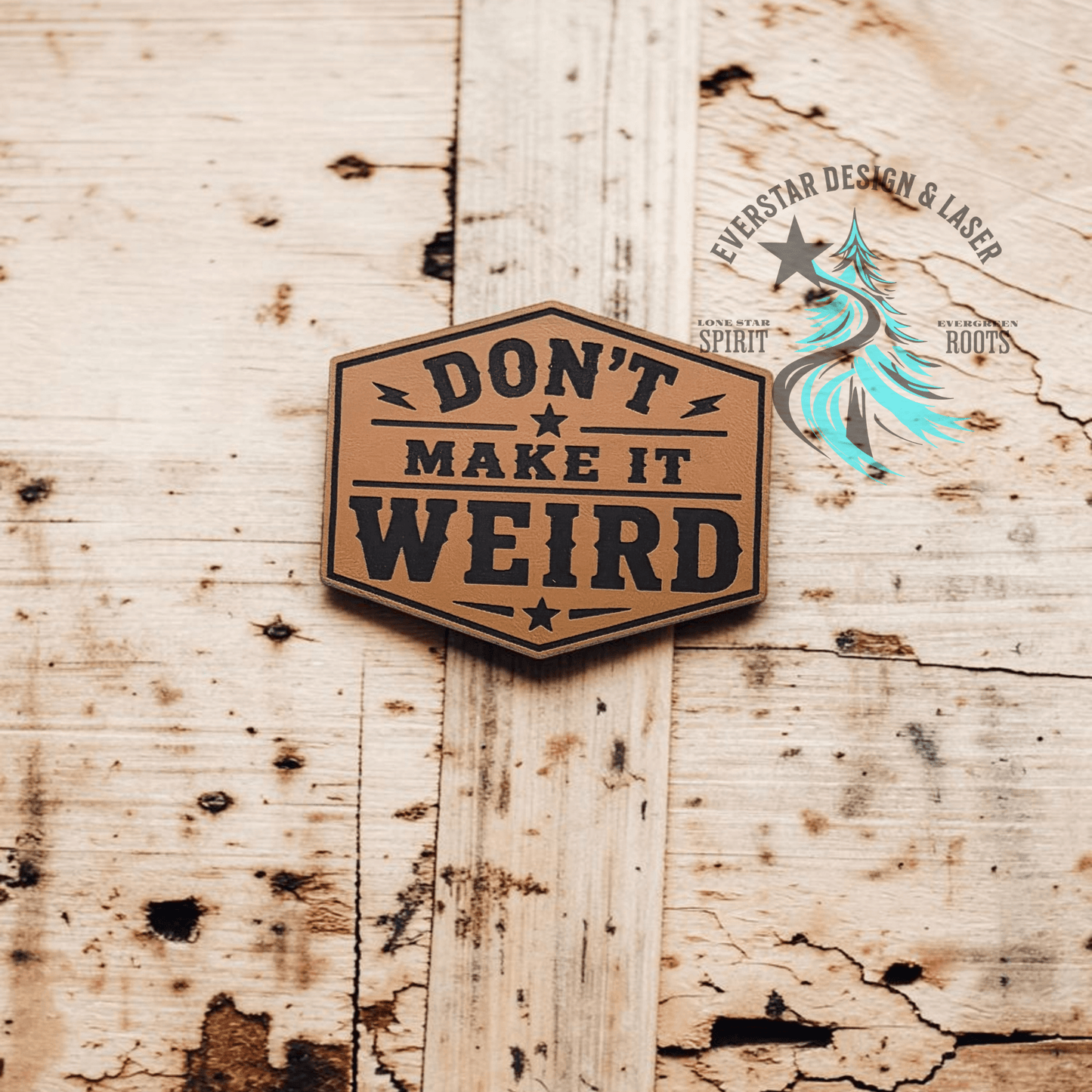 Don't Make it Weird Leather Patch - LoneStar Adhesive