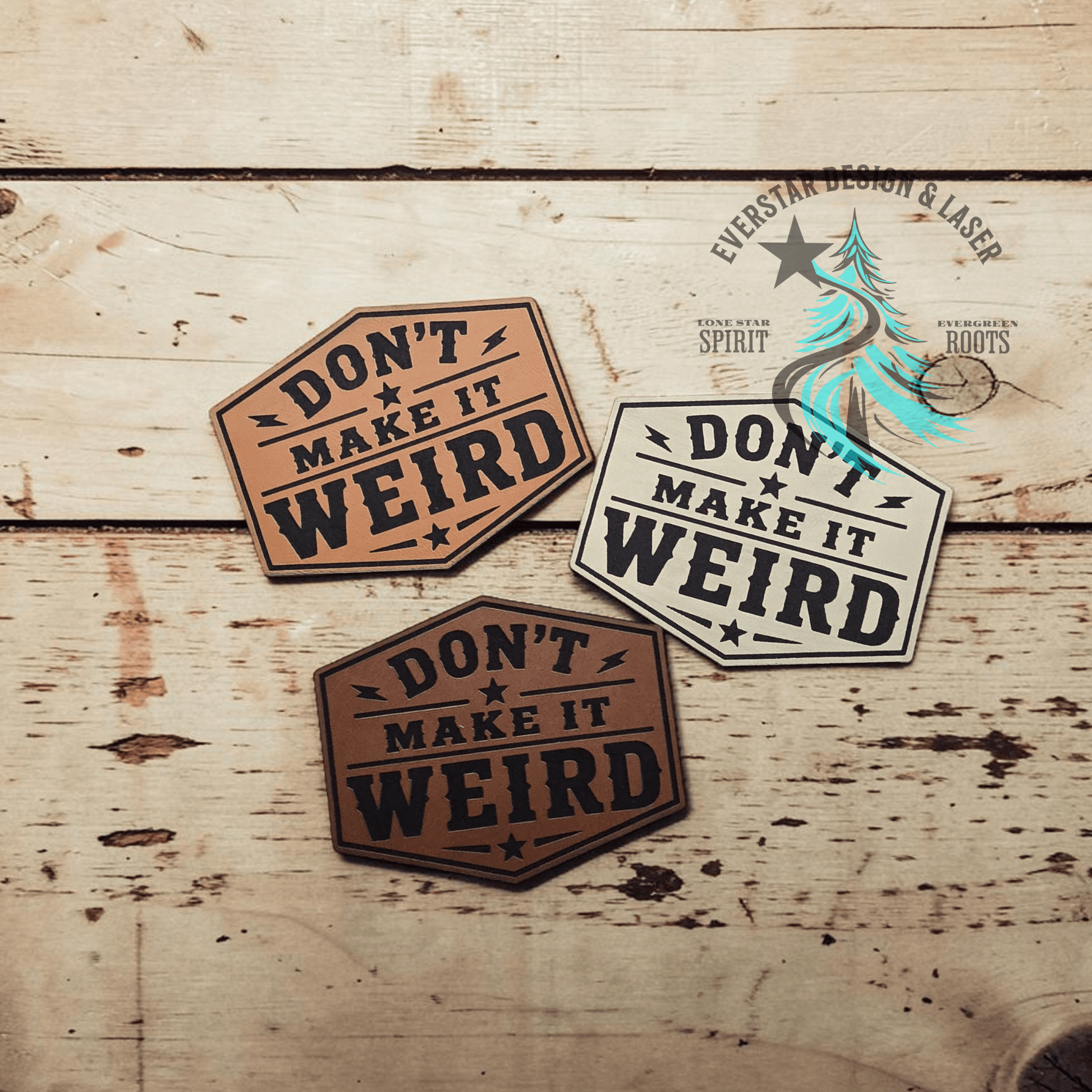 Don't Make it Weird Leather Patch - LoneStar Adhesive
