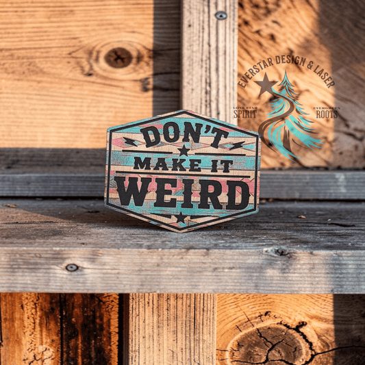 Don't Make it Weird UV Printed Retro Rodeo Leather Patch - LoneStar Adhesive