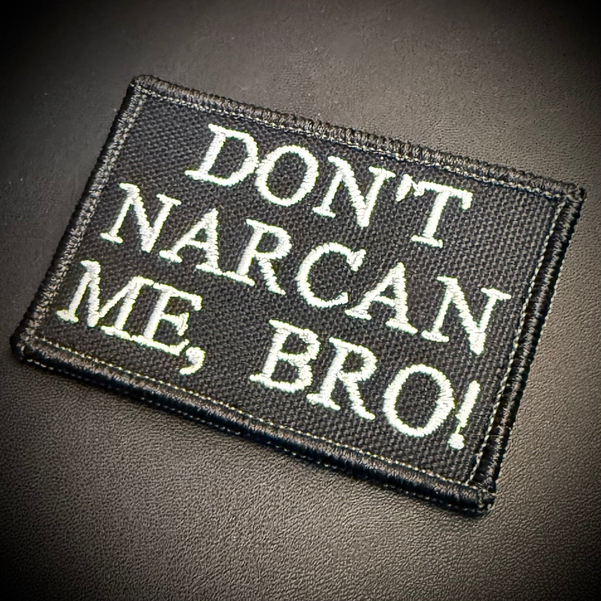 Don't Narcan Me Bro Funny Embroidered Morale Patch, 2x3" | VELCRO® Brand Hook Backing - #LoneStar Adhesive#
