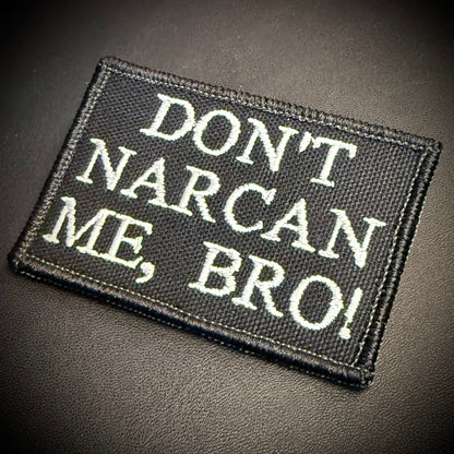 Don't Narcan Me Bro Funny Embroidered Morale Patch, 2x3" | VELCRO® Brand Hook Backing - #LoneStar Adhesive#