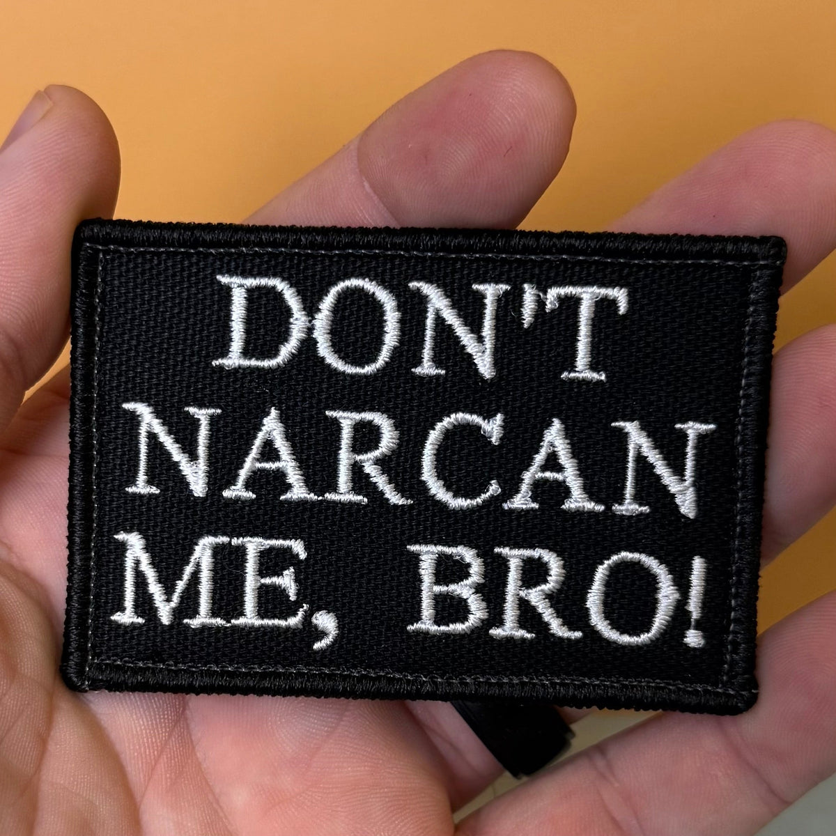 Don't Narcan Me Bro Funny Morale Patch, 2x3" | Made in USA | VELCRO® Brand Hook Backing - #LoneStar Adhesive#