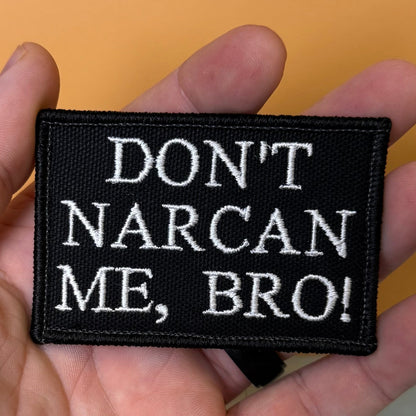 Don't Narcan Me Bro Funny Morale Patch, 2x3" | Made in USA | VELCRO® Brand Hook Backing - #LoneStar Adhesive#