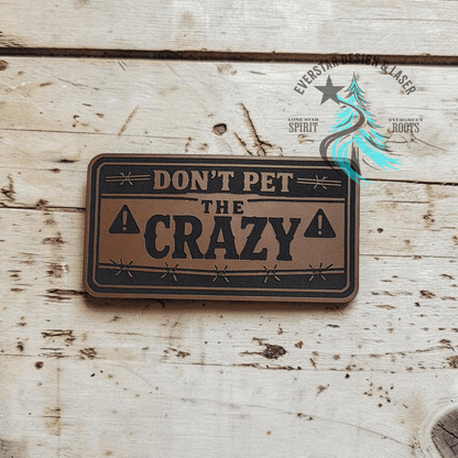 Don't Pet the Crazy Leather Patch - LoneStar Adhesive