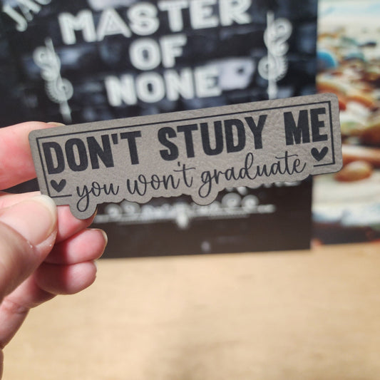 Dont' Study Me (Grey) Engraved Leatherette Hat Patch - MR01 - LoneStar Adhesive