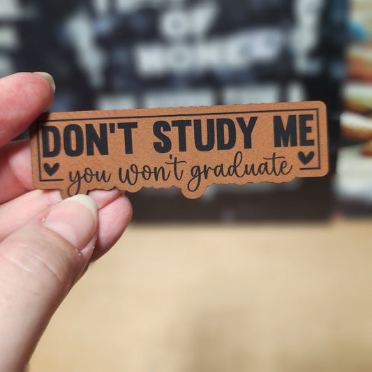 Don't Study Me (Rawhide) Engraved Leatherette Hat Patch - MR01 - LoneStar Adhesive