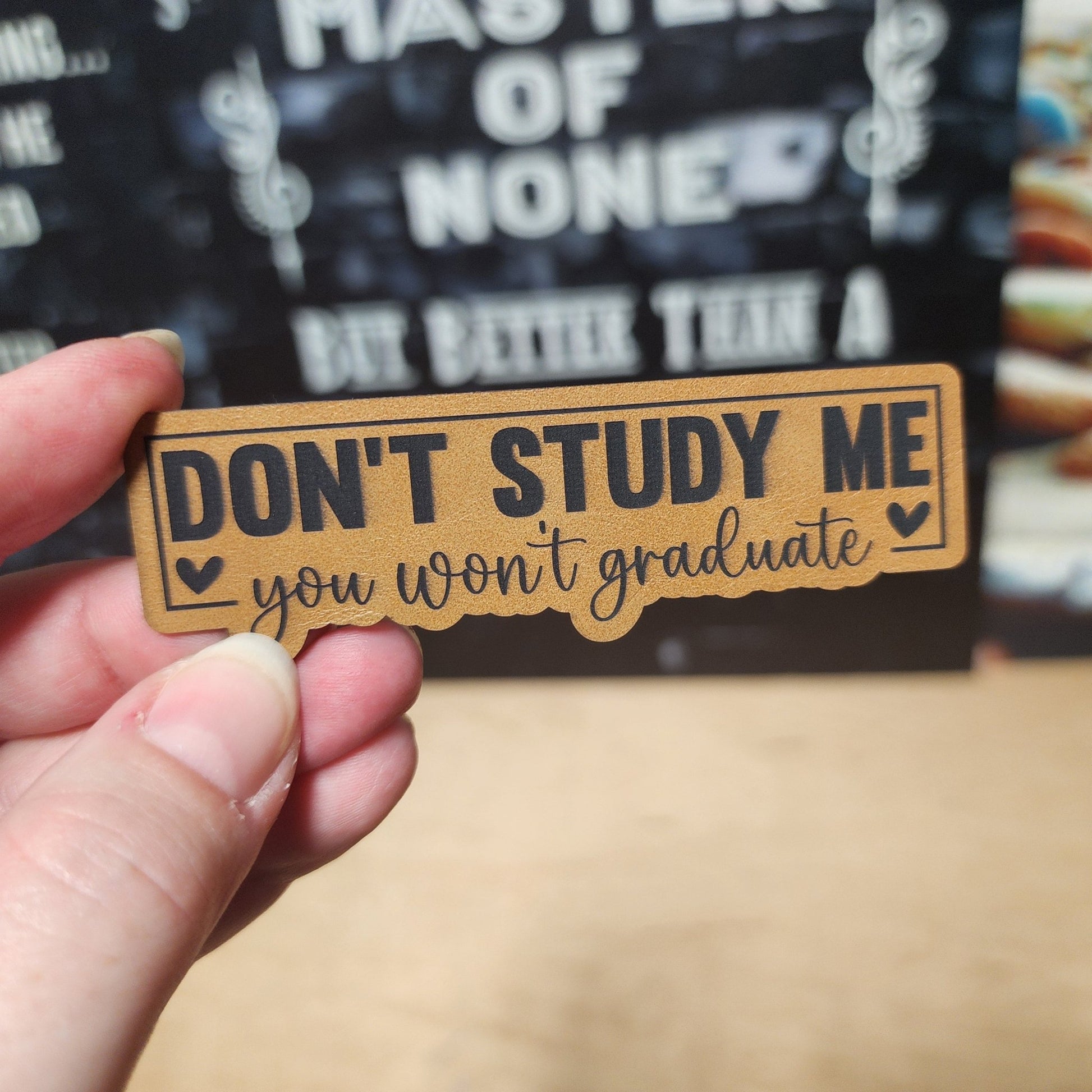 Don't Study Me (Saddle Tan) Engraved Leatherette Hat Patch - MR01 - LoneStar Adhesive
