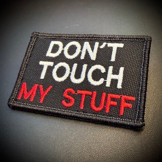 Don't Touch My Stuff Funny Embroidered Morale Patch, 2x3" | VELCRO® Brand Hook Backing - #LoneStar Adhesive#