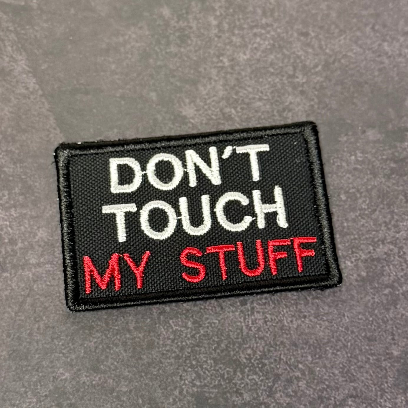 Don't Touch My Stuff Funny Morale Patch, 2x3" | Made in USA | VELCRO® Brand Hook Backing - LoneStar Adhesive