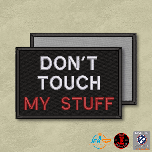 Don't Touch My Stuff Funny Morale Patch | Made in USA | VELCRO® Brand Hook Backing - LoneStar Adhesive