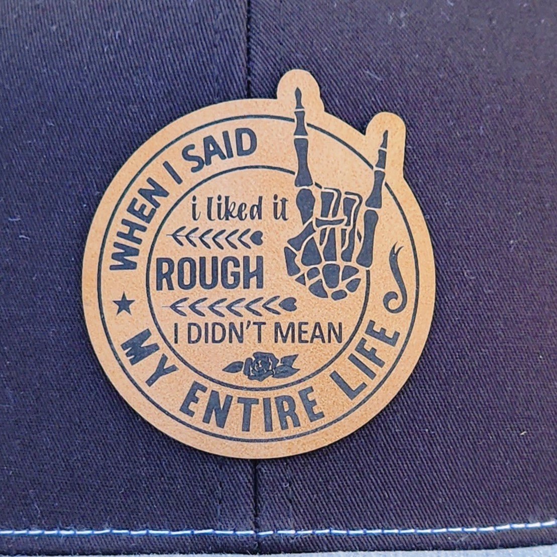 Embracing a Rough Life Engraved Leatherette Hat Patch - MR01 - LoneStar Adhesive