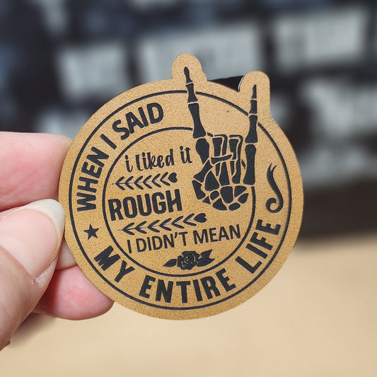 Embracing a Rough Life (Saddle Tan) Engraved Leatherette Hat Patch - MR01 - LoneStar Adhesive