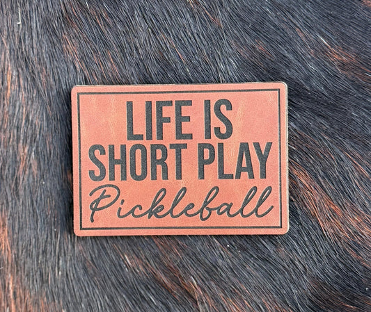 Engraved Life Is Short Play Pickleball Patch - LoneStar Adhesive