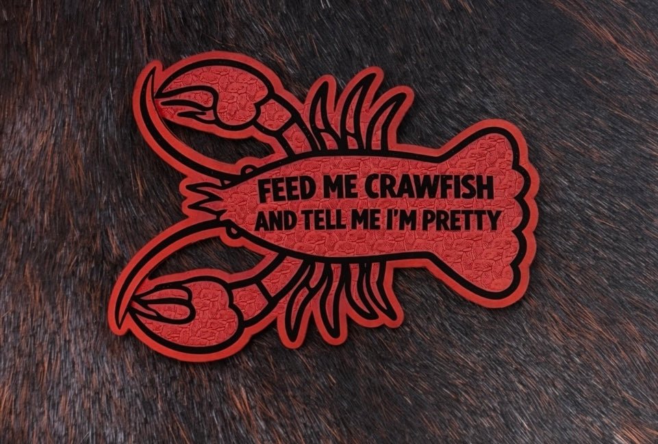 Feed Me Crawfish and Tell Me I’m Pretty (crawfish shaped) Patch - LoneStar Adhesive
