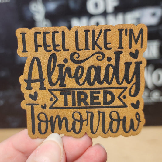 Already Tired Tomorrow Saddle Tan Engraved Leatherette Hat Patch - MR01