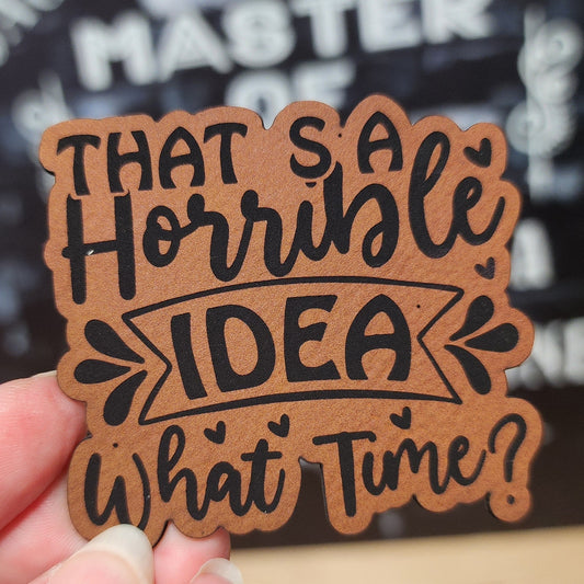 Bad Idea What Time (Rawhide) Engraved Leatherette Hat Patch - MR01