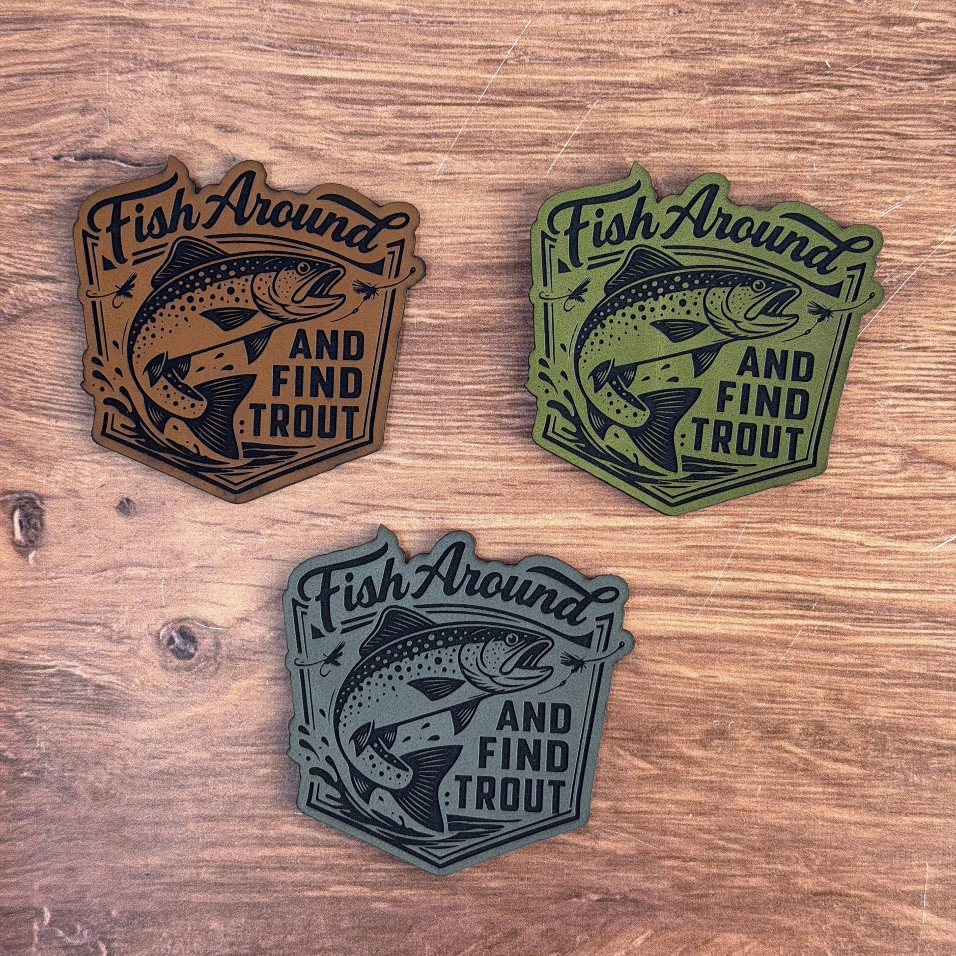 Fish Around and Find Trout – Laser Engraved Leather Patch - LoneStar Adhesive