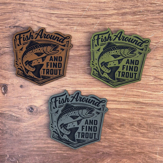 Fish Around and Find Trout – Laser Engraved Leather Patch - LoneStar Adhesive